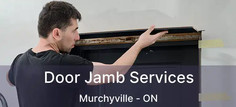  Door Jamb Services Murchyville - ON