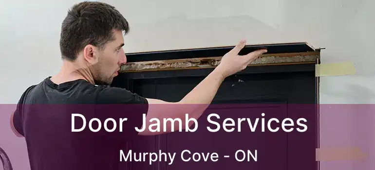  Door Jamb Services Murphy Cove - ON