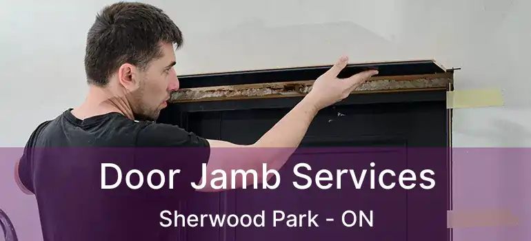  Door Jamb Services Sherwood Park - ON