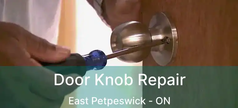  Door Knob Repair East Petpeswick - ON