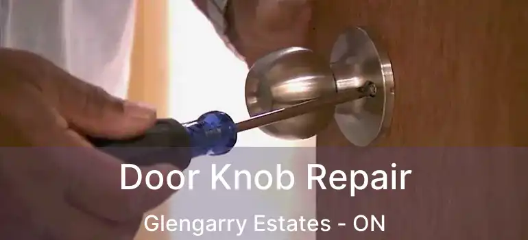  Door Knob Repair Glengarry Estates - ON