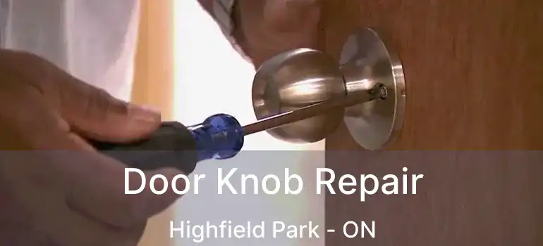  Door Knob Repair Highfield Park - ON
