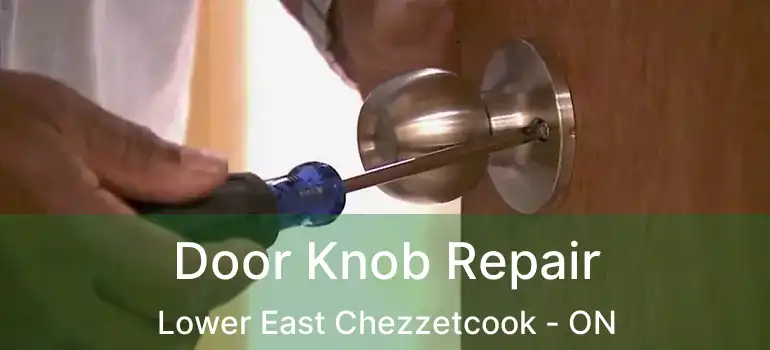  Door Knob Repair Lower East Chezzetcook - ON