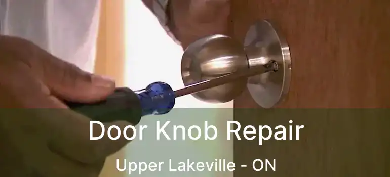 Door Knob Repair Upper Lakeville - ON