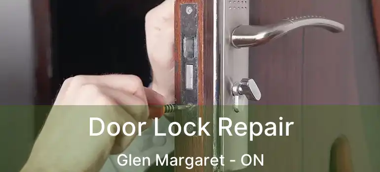  Door Lock Repair Glen Margaret - ON