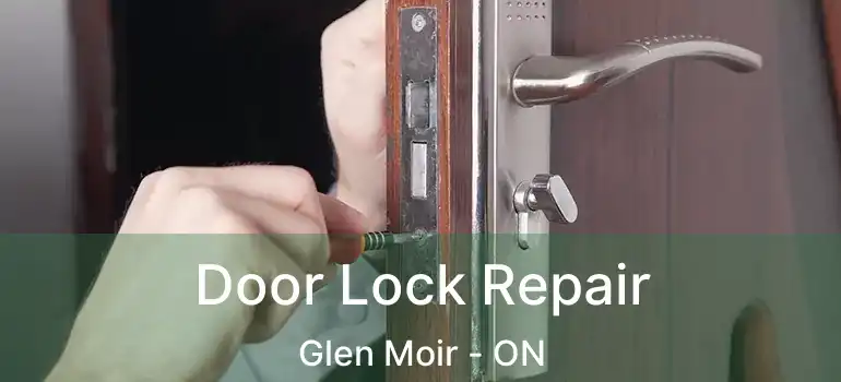  Door Lock Repair Glen Moir - ON