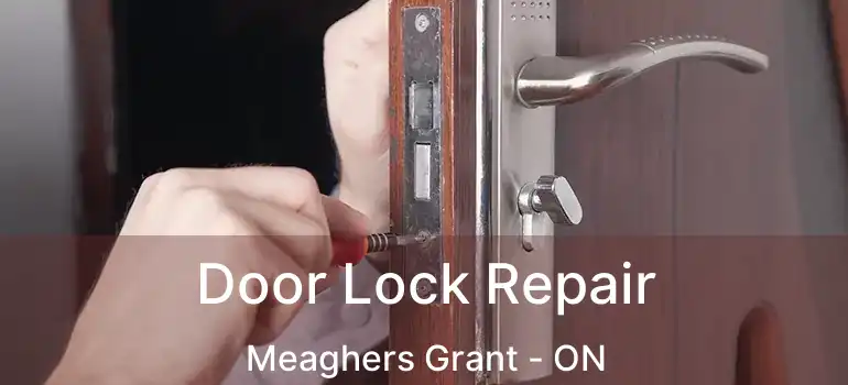  Door Lock Repair Meaghers Grant - ON