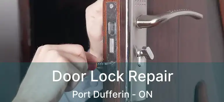  Door Lock Repair Port Dufferin - ON