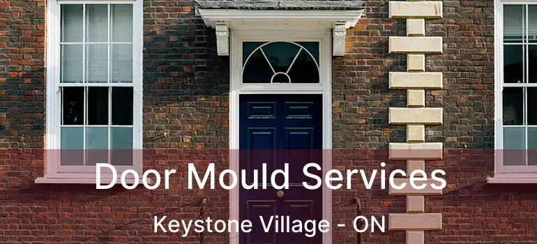  Door Mould Services Keystone Village - ON
