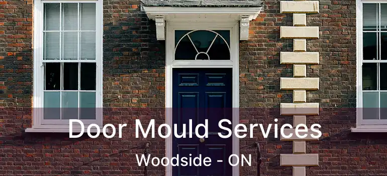  Door Mould Services Woodside - ON