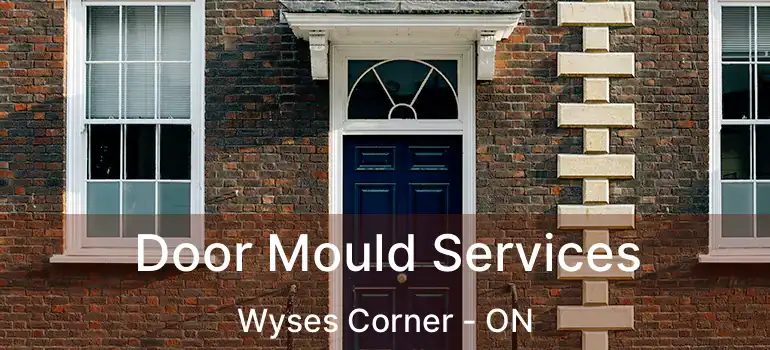  Door Mould Services Wyses Corner - ON