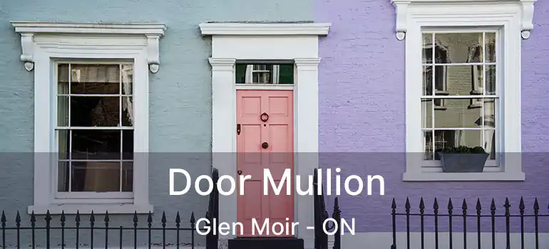  Door Mullion Glen Moir - ON
