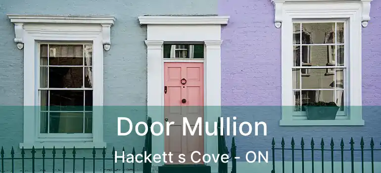  Door Mullion Hackett s Cove - ON