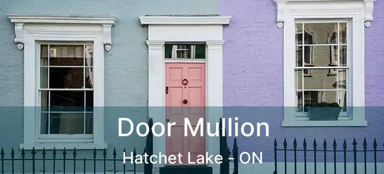 Door Mullion Hatchet Lake - ON