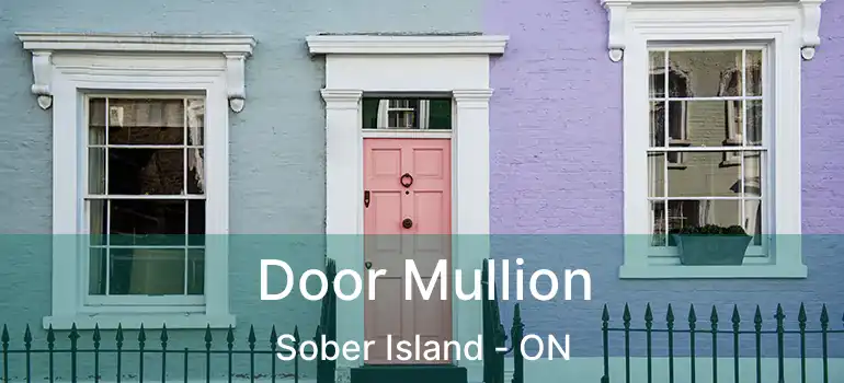  Door Mullion Sober Island - ON