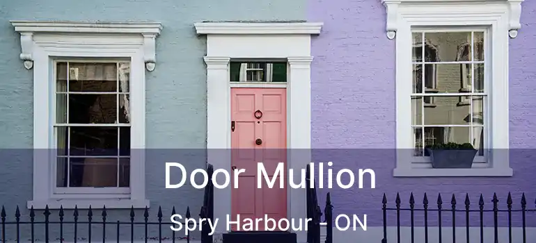  Door Mullion Spry Harbour - ON