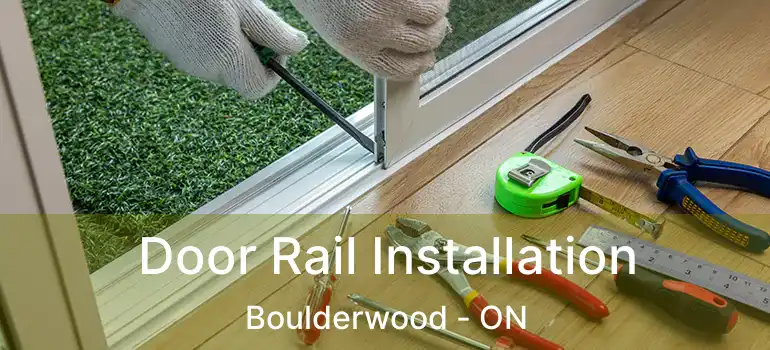  Door Rail Installation Boulderwood - ON