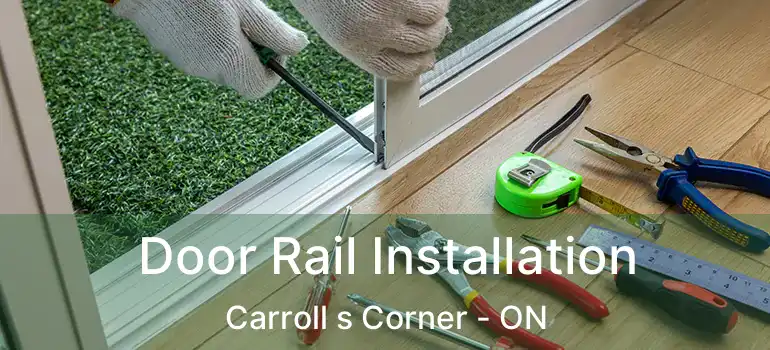  Door Rail Installation Carroll s Corner - ON