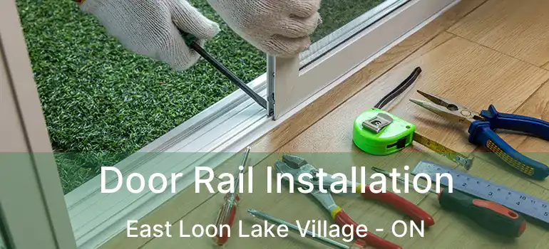  Door Rail Installation East Loon Lake Village - ON