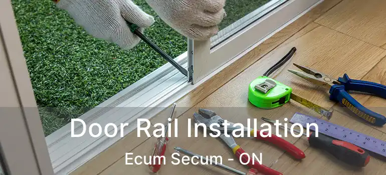  Door Rail Installation Ecum Secum - ON