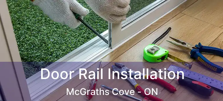  Door Rail Installation McGraths Cove - ON