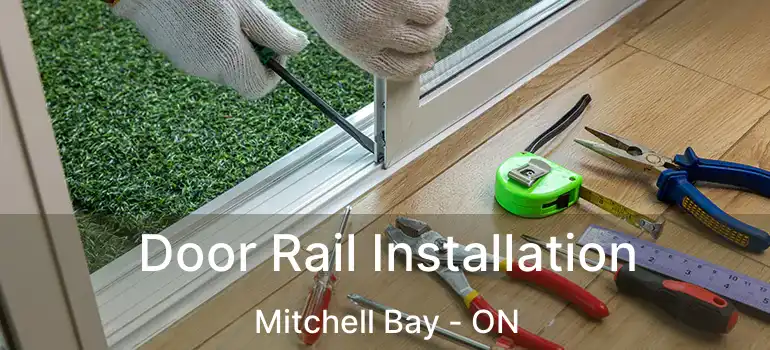  Door Rail Installation Mitchell Bay - ON