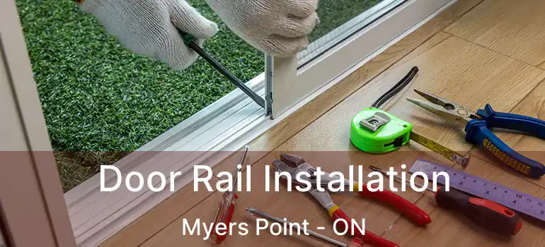  Door Rail Installation Myers Point - ON