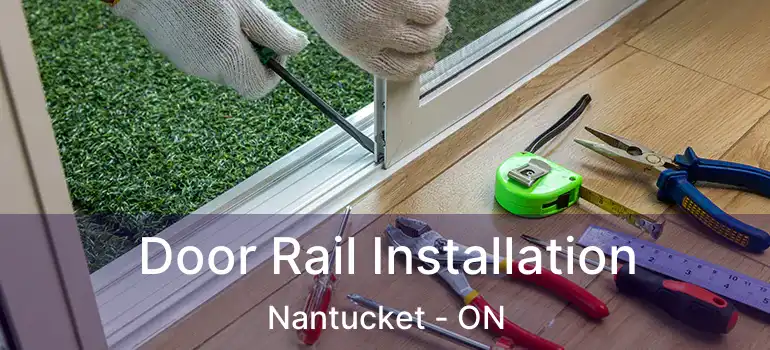  Door Rail Installation Nantucket - ON