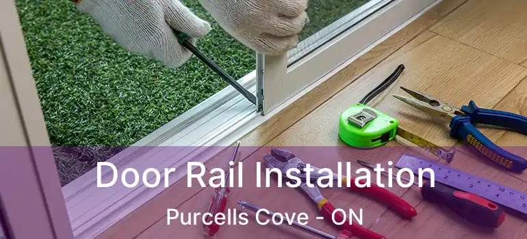  Door Rail Installation Purcells Cove - ON