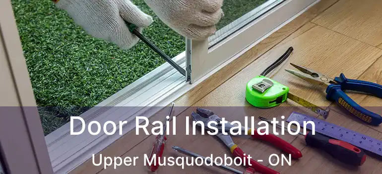  Door Rail Installation Upper Musquodoboit - ON