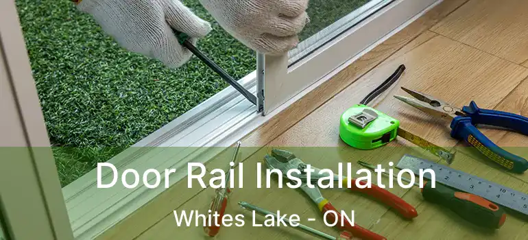  Door Rail Installation Whites Lake - ON