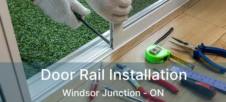  Door Rail Installation Windsor Junction - ON