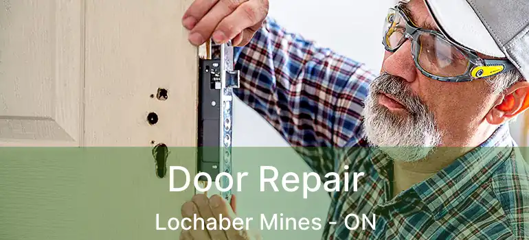 Door Repair Lochaber Mines - ON