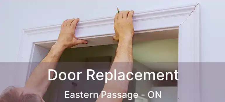  Door Replacement Eastern Passage - ON