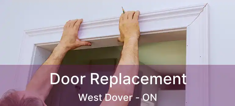  Door Replacement West Dover - ON