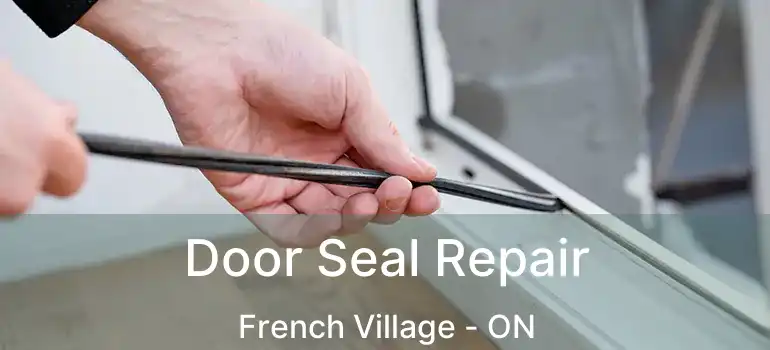  Door Seal Repair French Village - ON