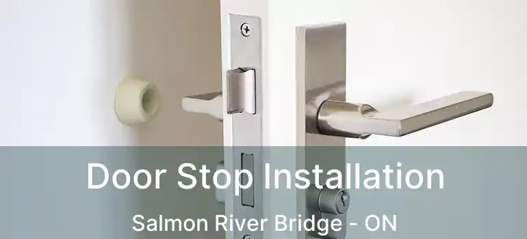  Door Stop Installation Salmon River Bridge - ON