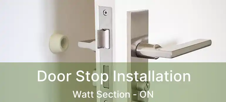  Door Stop Installation Watt Section - ON