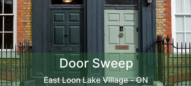  Door Sweep East Loon Lake Village - ON