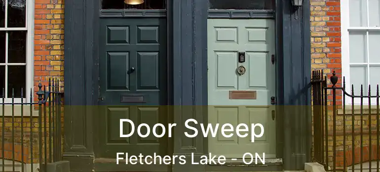  Door Sweep Fletchers Lake - ON