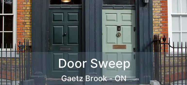  Door Sweep Gaetz Brook - ON
