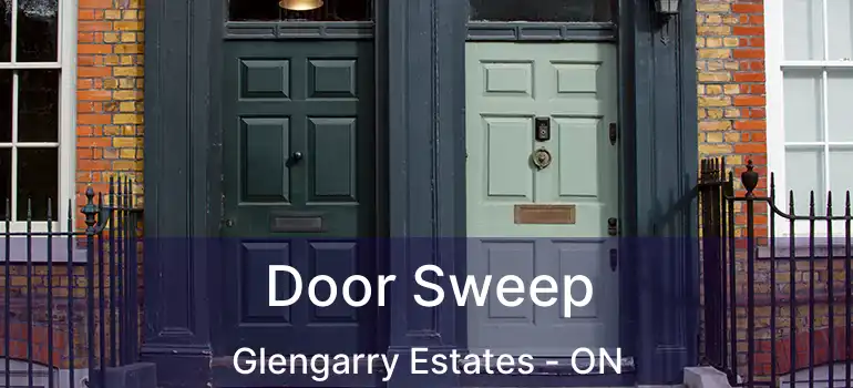  Door Sweep Glengarry Estates - ON