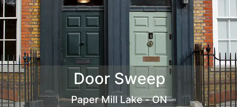  Door Sweep Paper Mill Lake - ON