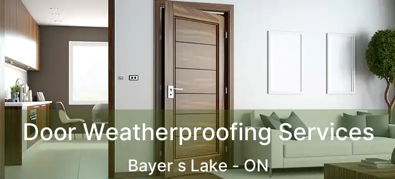  Door Weatherproofing Services Bayer s Lake - ON
