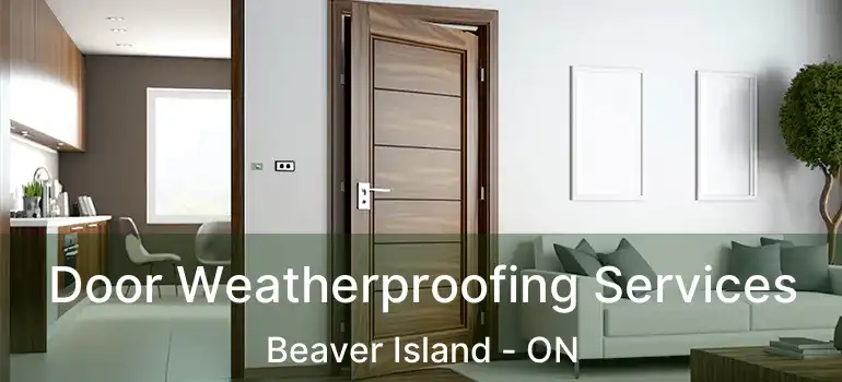  Door Weatherproofing Services Beaver Island - ON