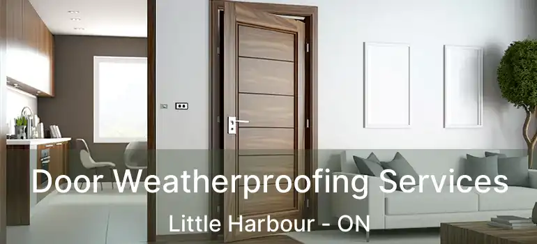  Door Weatherproofing Services Little Harbour - ON