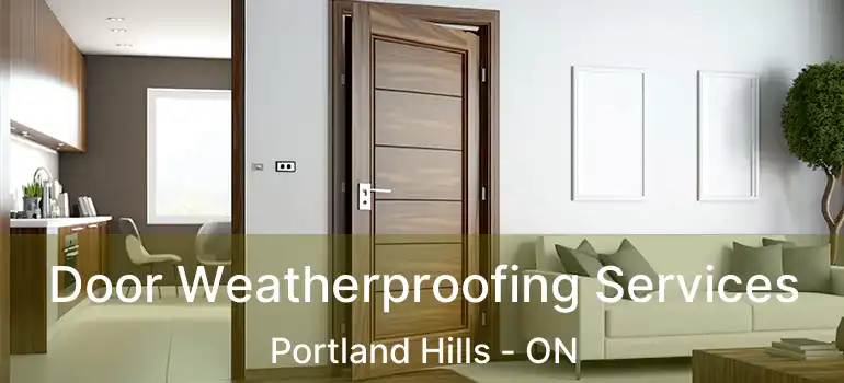  Door Weatherproofing Services Portland Hills - ON