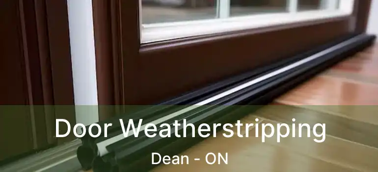  Door Weatherstripping Dean - ON