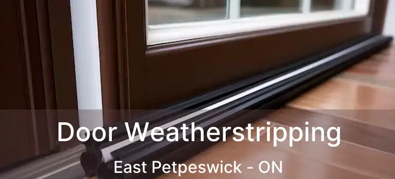  Door Weatherstripping East Petpeswick - ON