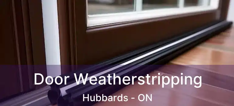  Door Weatherstripping Hubbards - ON